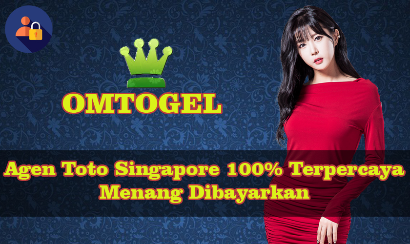 Agen Toto Singapore 100% Terpercaya Menang Dibayarkan