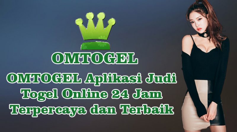 OMTOGEL Aplikasi Judi Togel Online 24 Jam Terpercaya dan Terbaik